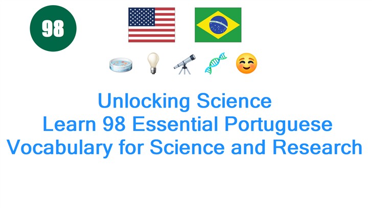 Unlocking Science: Learn 98 Essential Portuguese Vocabulary for Science and Research
